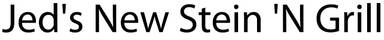 Jed's New Stein 'N Grill