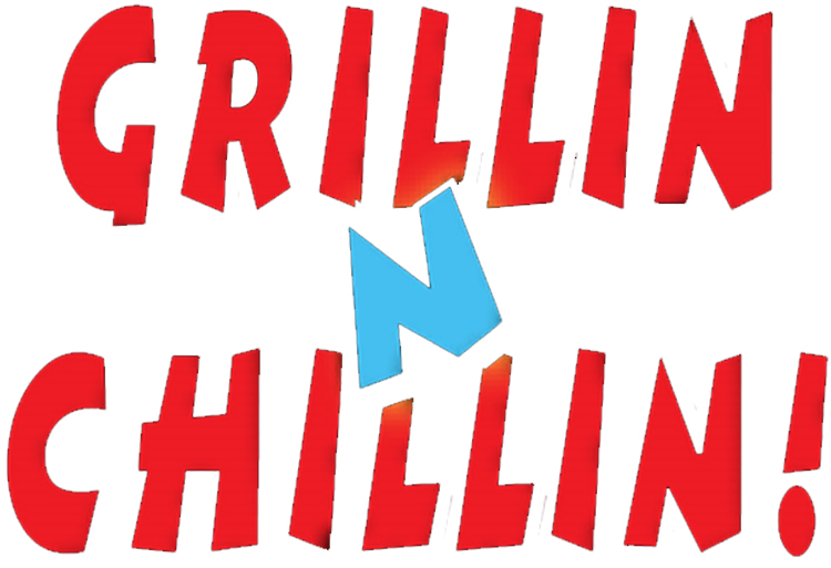 Grillin N Chillin