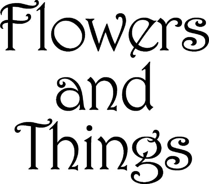 Flowers and Things